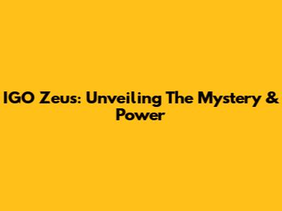IGO Zeus: Unveiling The Mystery & Power