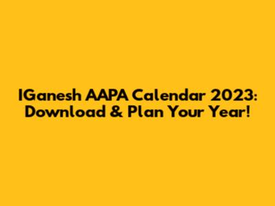 IGanesh AAPA Calendar 2023: Download & Plan Your Year!