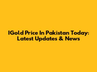 IGold Price In Pakistan Today: Latest Updates & News