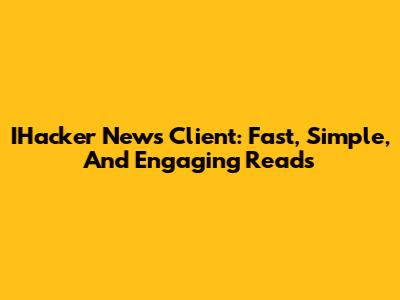 IHacker News Client: Fast, Simple, And Engaging Reads