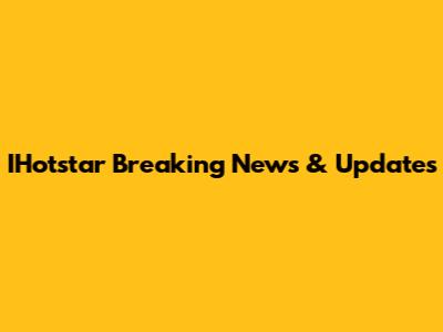 IHotstar Breaking News & Updates