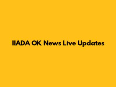 IIADA OK News Live Updates