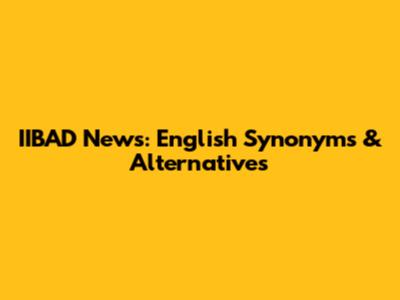 IIBAD News: English Synonyms & Alternatives