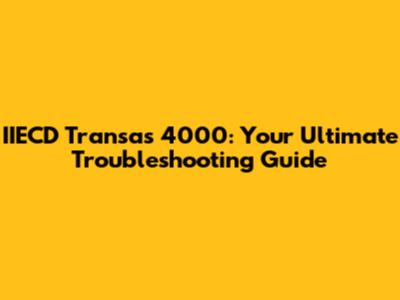 IIECD Transas 4000: Your Ultimate Troubleshooting Guide