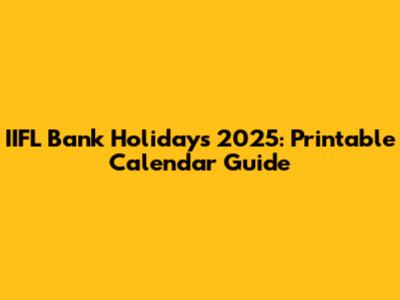 IIFL Bank Holidays 2025: Printable Calendar Guide