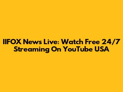 IIFOX News Live: Watch Free 24/7 Streaming On YouTube USA