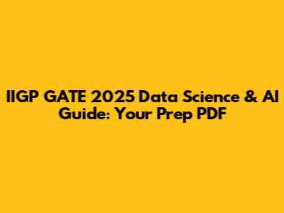IIGP GATE 2025 Data Science & AI Guide: Your Prep PDF