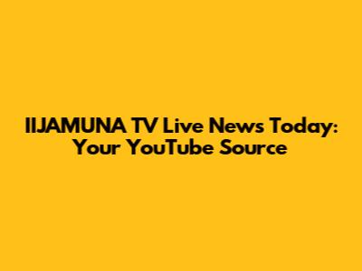 IIJAMUNA TV Live News Today: Your YouTube Source