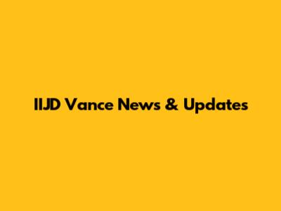 IIJD Vance News & Updates