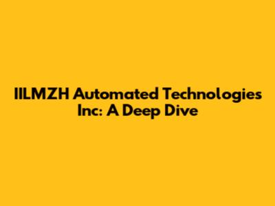 IILMZH Automated Technologies Inc: A Deep Dive
