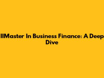 IIMaster In Business Finance: A Deep Dive