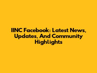 IINC Facebook: Latest News, Updates, And Community Highlights