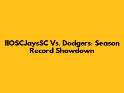 IIOSCJaysSC Vs. Dodgers: Season Record Showdown