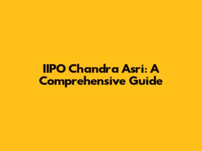 IIPO Chandra Asri: A Comprehensive Guide