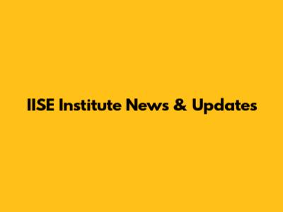 IISE Institute News & Updates