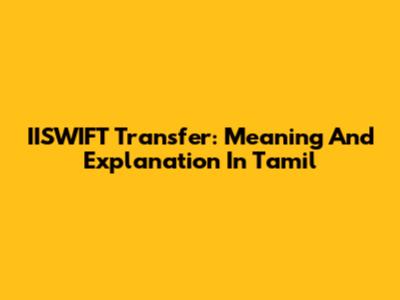 IISWIFT Transfer: Meaning And Explanation In Tamil