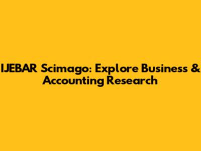 IJEBAR Scimago: Explore Business & Accounting Research