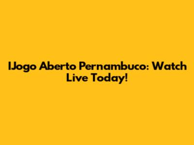 IJogo Aberto Pernambuco: Watch Live Today!