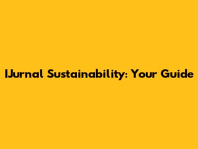 IJurnal Sustainability: Your Guide