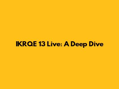 IKRQE 13 Live: A Deep Dive