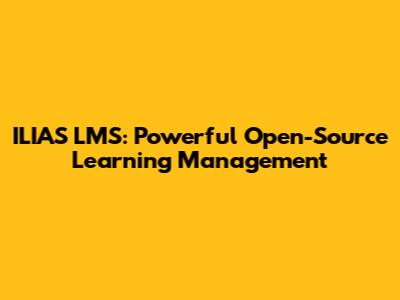 ILIAS LMS: Powerful Open-Source Learning Management
