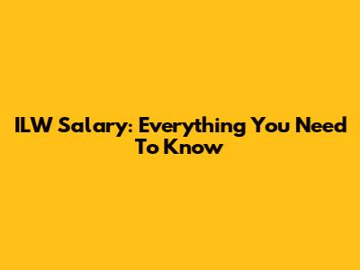 ILW Salary: Everything You Need To Know