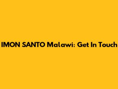 IMON SANTO Malawi: Get In Touch