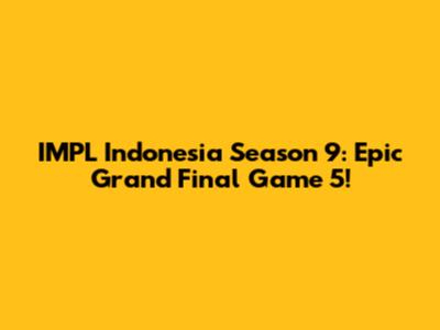 IMPL Indonesia Season 9: Epic Grand Final Game 5!