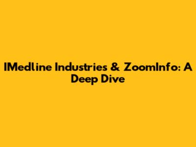 IMedline Industries & ZoomInfo: A Deep Dive