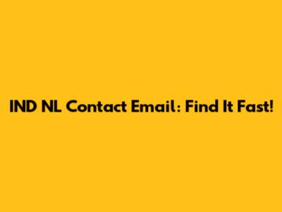 IND NL Contact Email: Find It Fast!