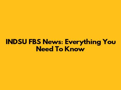 INDSU FBS News: Everything You Need To Know
