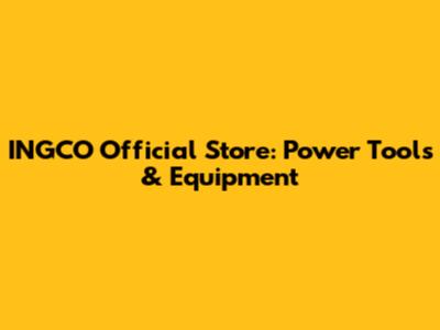 INGCO Official Store: Power Tools & Equipment