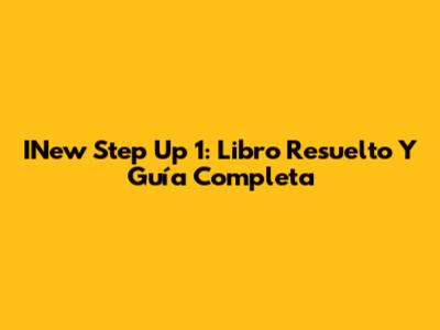 INew Step Up 1: Libro Resuelto Y Guía Completa