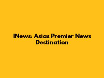 INews: Asia's Premier News Destination