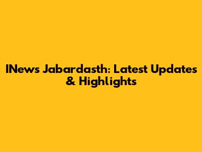 INews Jabardasth: Latest Updates & Highlights