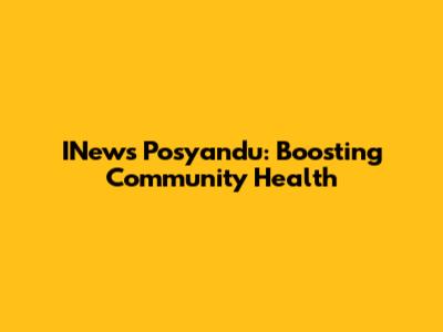 INews Posyandu: Boosting Community Health