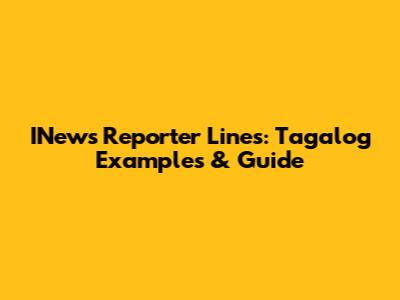 INews Reporter Lines: Tagalog Examples & Guide