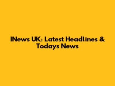 INews UK: Latest Headlines & Today's News