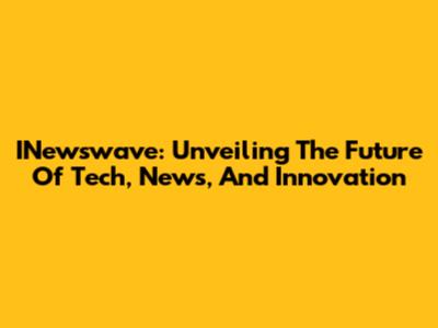 INewswave: Unveiling The Future Of Tech, News, And Innovation