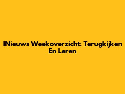 INieuws Weekoverzicht: Terugkijken En Leren