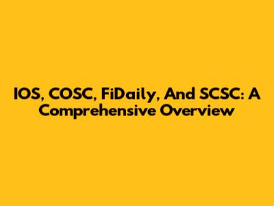 IOS, COSC, FiDaily, And SCSC: A Comprehensive Overview