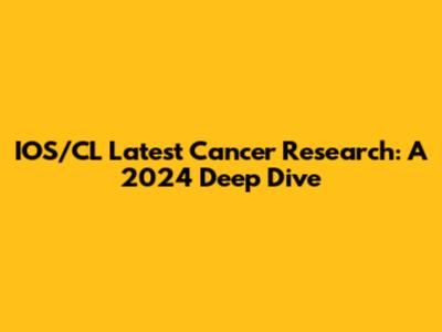 IOS/CL Latest Cancer Research: A 2024 Deep Dive