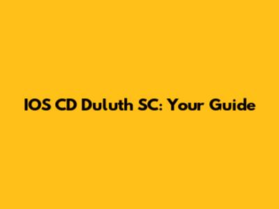 IOS CD Duluth SC: Your Guide