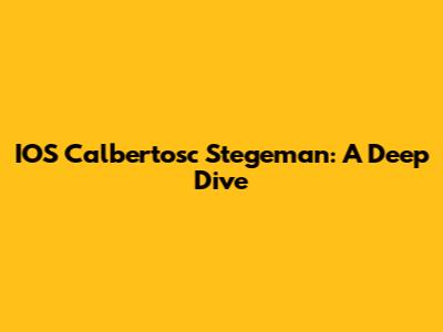 IOS Calbertosc Stegeman: A Deep Dive