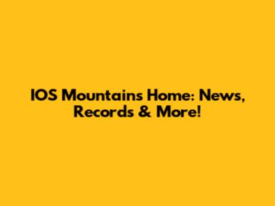 IOS Mountain's Home: News, Records & More!