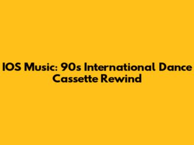 IOS Music: 90s International Dance Cassette Rewind