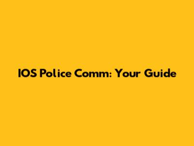 IOS Police Comm: Your Guide
