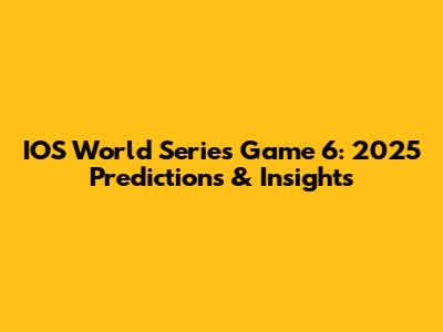 IOS World Series Game 6: 2025 Predictions & Insights