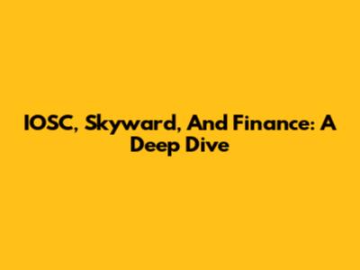 IOSC, Skyward, And Finance: A Deep Dive