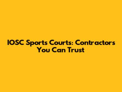 IOSC Sports Courts: Contractors You Can Trust